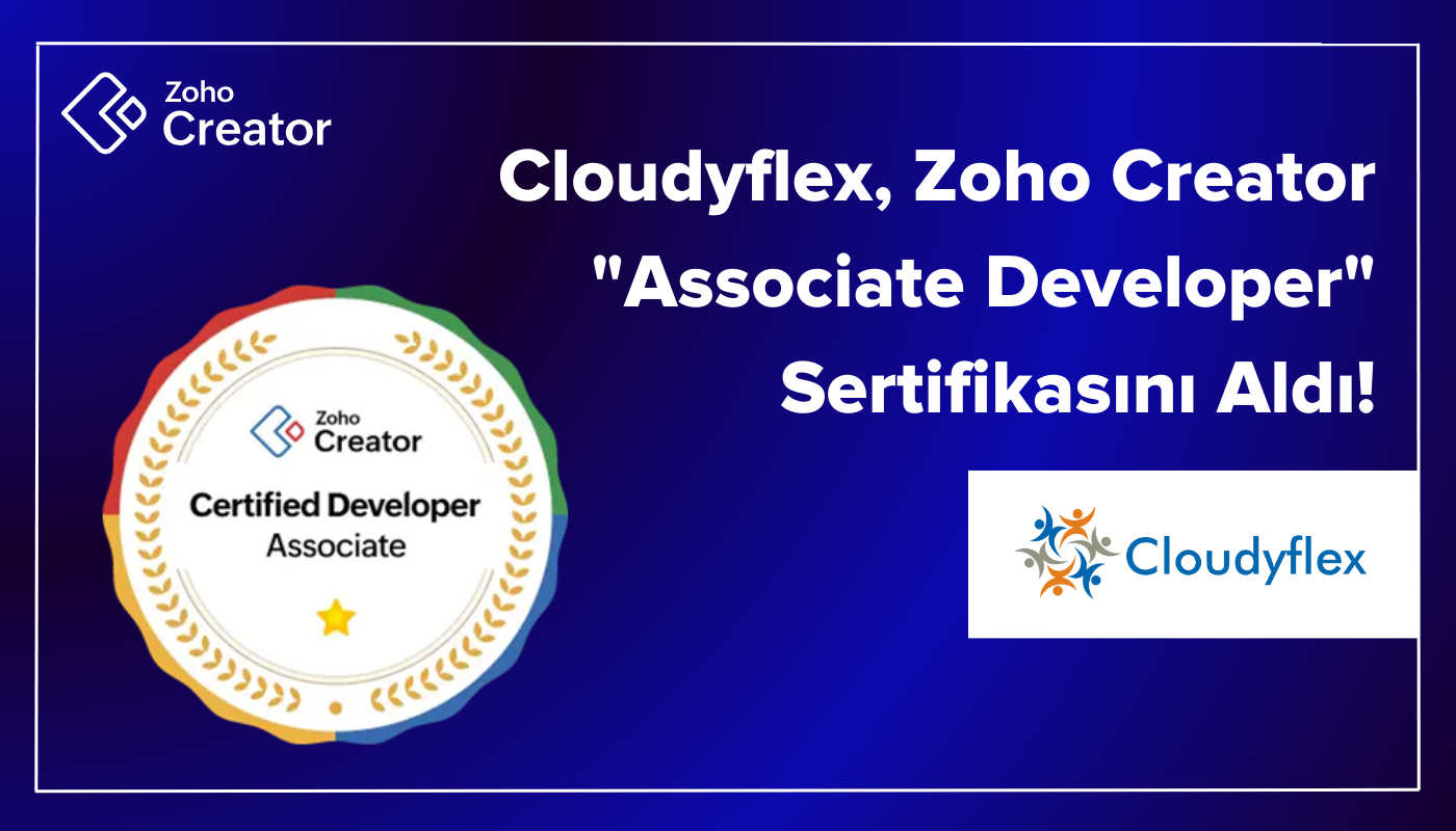 Cloudyflex, Zoho Creator "Associate Developer" Sertifikasını Aldı!